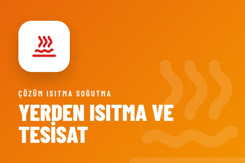 Yerden Isıtma ve Tesisat